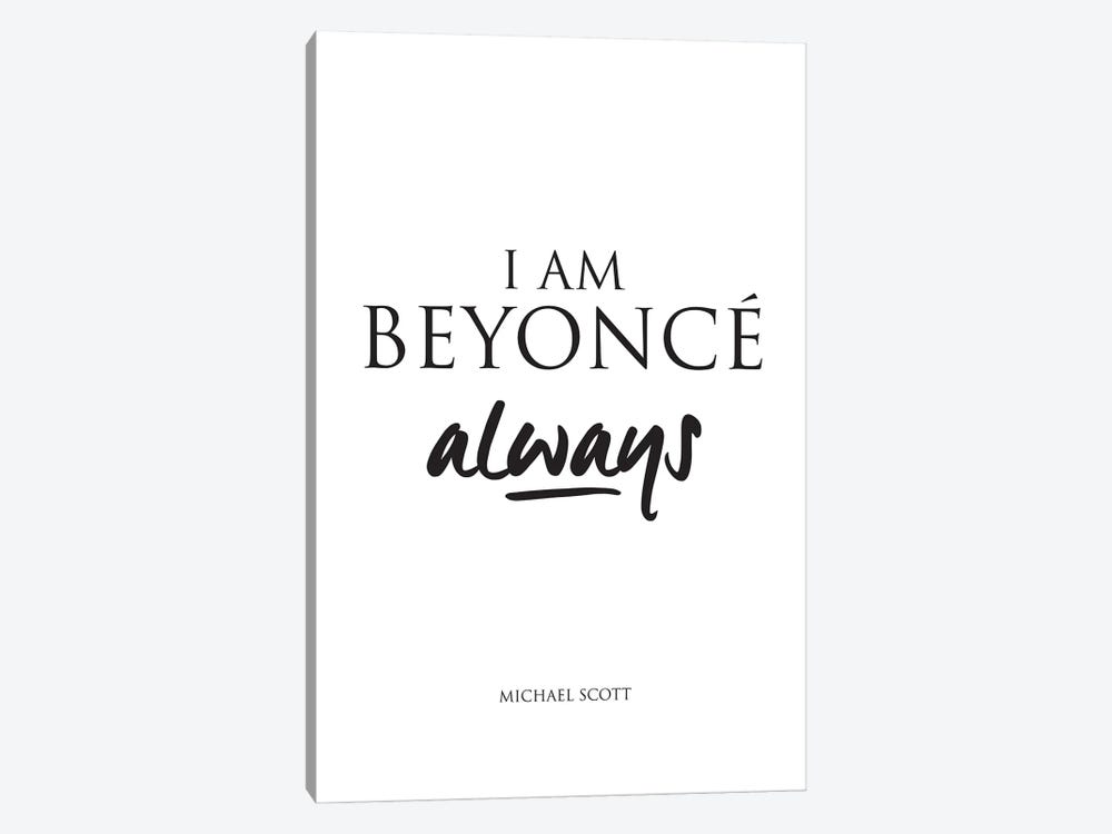 Michael Scotts's Quote From The Office, I Am Beyonce, Always. by Simon Lavery 1-piece Canvas Artwork