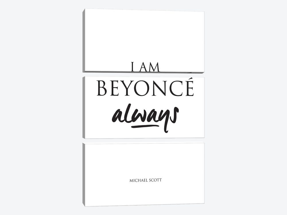 Michael Scotts's Quote From The Office, I Am Beyonce, Always. by Simon Lavery 3-piece Canvas Artwork
