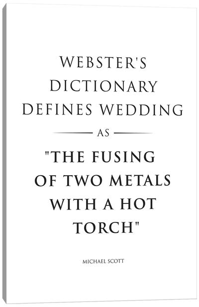 The Office, Webster's Dictionary Defines Wedding As The Fusing Of Two Metals With A Hot Torch. Canvas Art Print