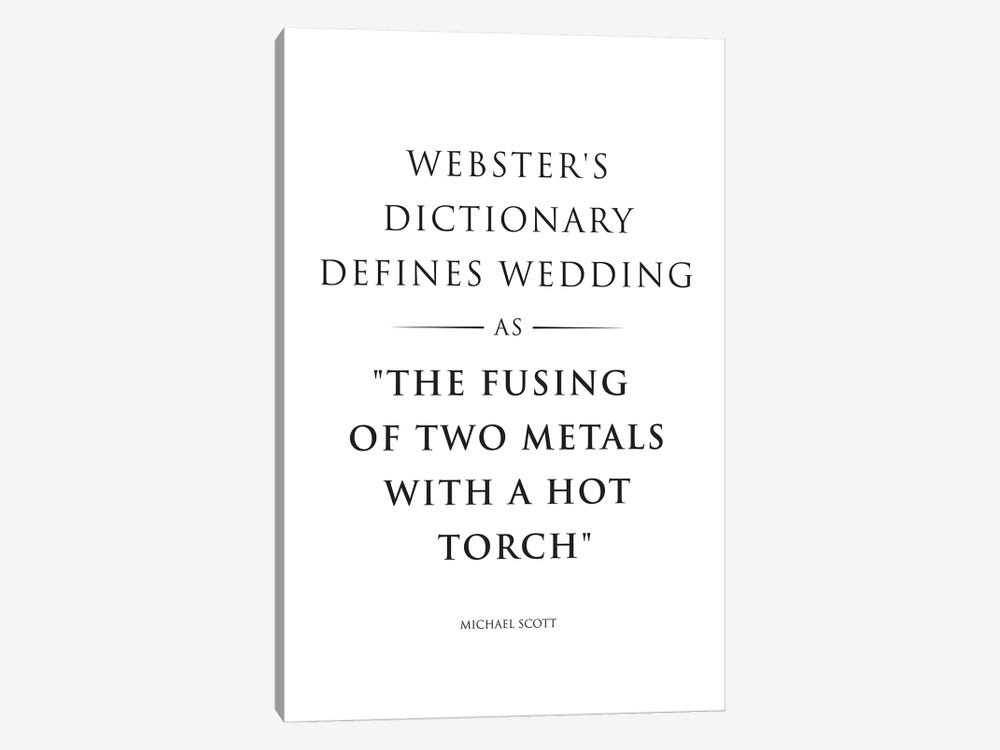 The Office, Webster's Dictionary Defines Wedding As The Fusing Of Two Metals With A Hot Torch. by Simon Lavery 1-piece Art Print