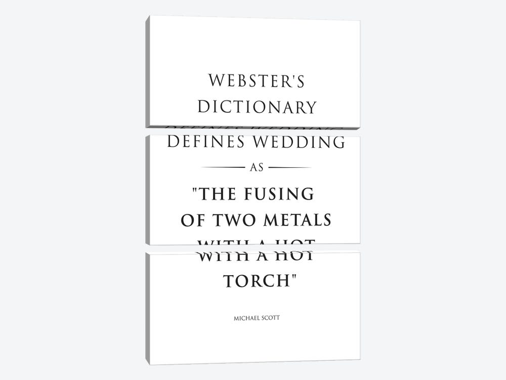 The Office, Webster's Dictionary Defines Wedding As The Fusing Of Two Metals With A Hot Torch. by Simon Lavery 3-piece Canvas Art Print