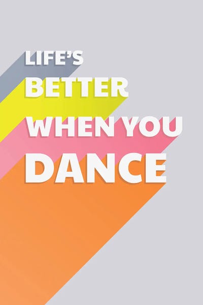 Life Is Better When You Dance Typography by Show Me Mars multi panel art