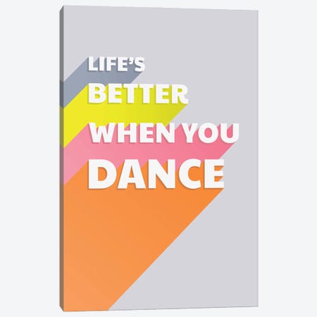 Life Is Better When You Dance Typography Canvas Print #SMM112} by Show Me Mars Canvas Art