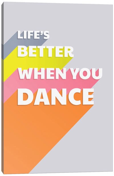 Life Is Better When You Dance Typography Canvas Art Print - Show Me Mars