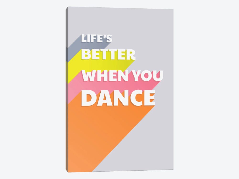 Life Is Better When You Dance Typography by Show Me Mars 1-piece Canvas Print
