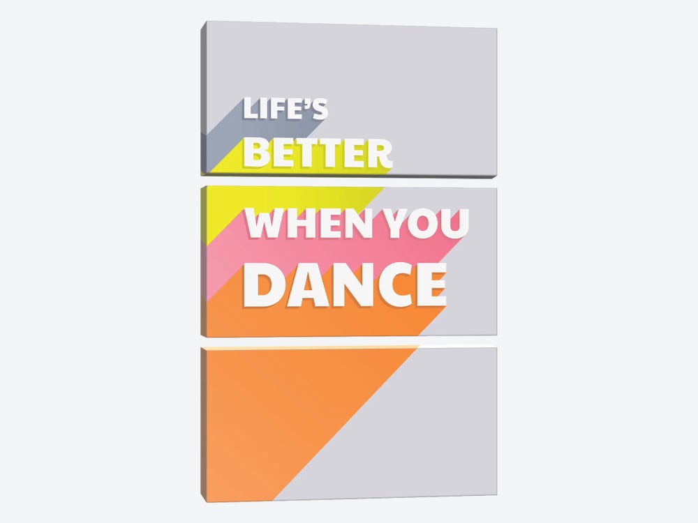 Life Is Better When You Dance Typography by Show Me Mars 3-piece Canvas Print