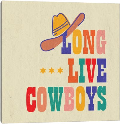 Long Live Cowboys Typography Canvas Art Print - Show Me Mars