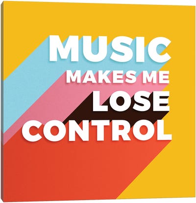 Music Makes Me Loose Control Typography Canvas Art Print - Show Me Mars