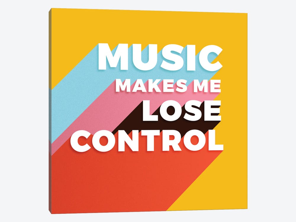 Music Makes Me Loose Control Typography by Show Me Mars 1-piece Canvas Art