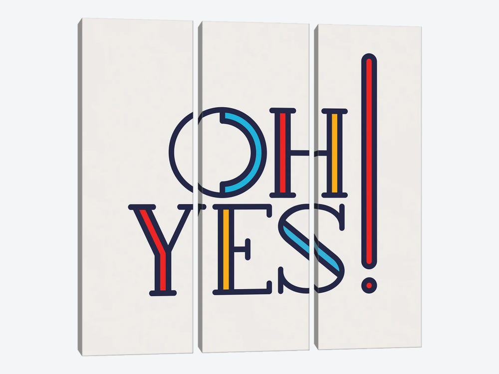 Oh Yes! Modern Type by Show Me Mars 3-piece Canvas Art Print
