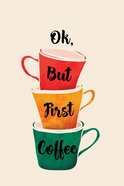 Ok But First Coffee by Show Me Mars wall art