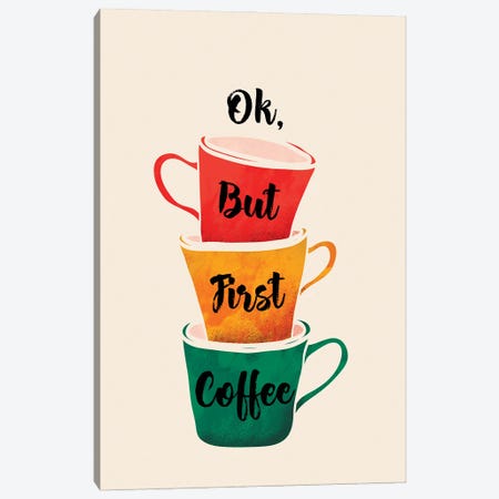 Ok But First Coffee Canvas Print #SMM146} by Show Me Mars Canvas Wall Art