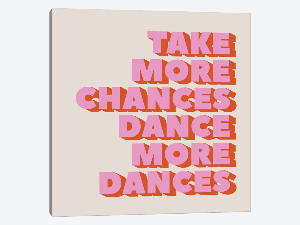 Take More Chances Dance More Dances by Show Me Mars 1-piece Canvas Art Print