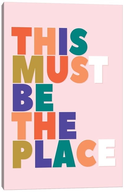 This Must Be The Place Typography Canvas Art Print - Show Me Mars