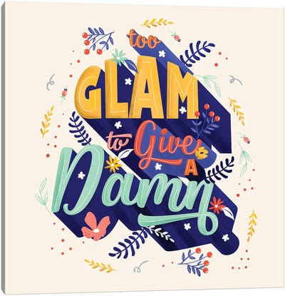 Too Glam To Give A Damn Canvas Art Print - Show Me Mars