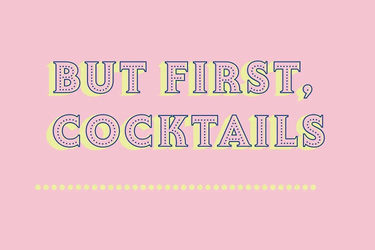 But First Cocktails Typography