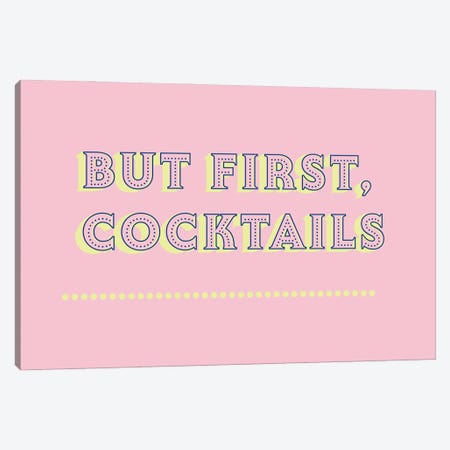 But First Cocktails Typography Canvas Print #SMM17} by Show Me Mars Canvas Art Print