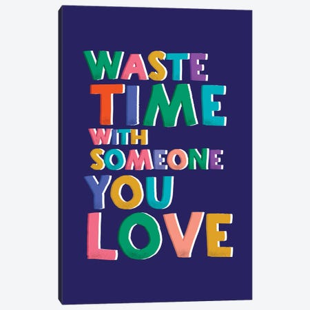 Wate Time With Someone You Love Canvas Print #SMM185} by Show Me Mars Canvas Art