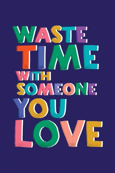 Dopamine Decor: Wate Time With Someone You Love by Show Me Mars