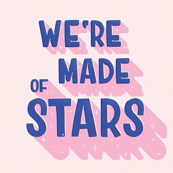 We Are All Made Of Stars