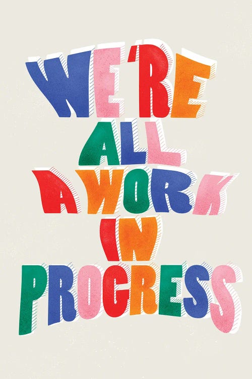 We Are All Work In Progress by Show Me Mars wall art
