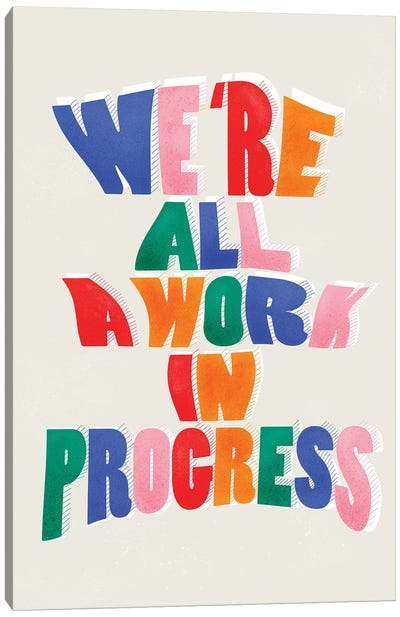 We Are All Work In Progress Canvas Art Print - Show Me Mars