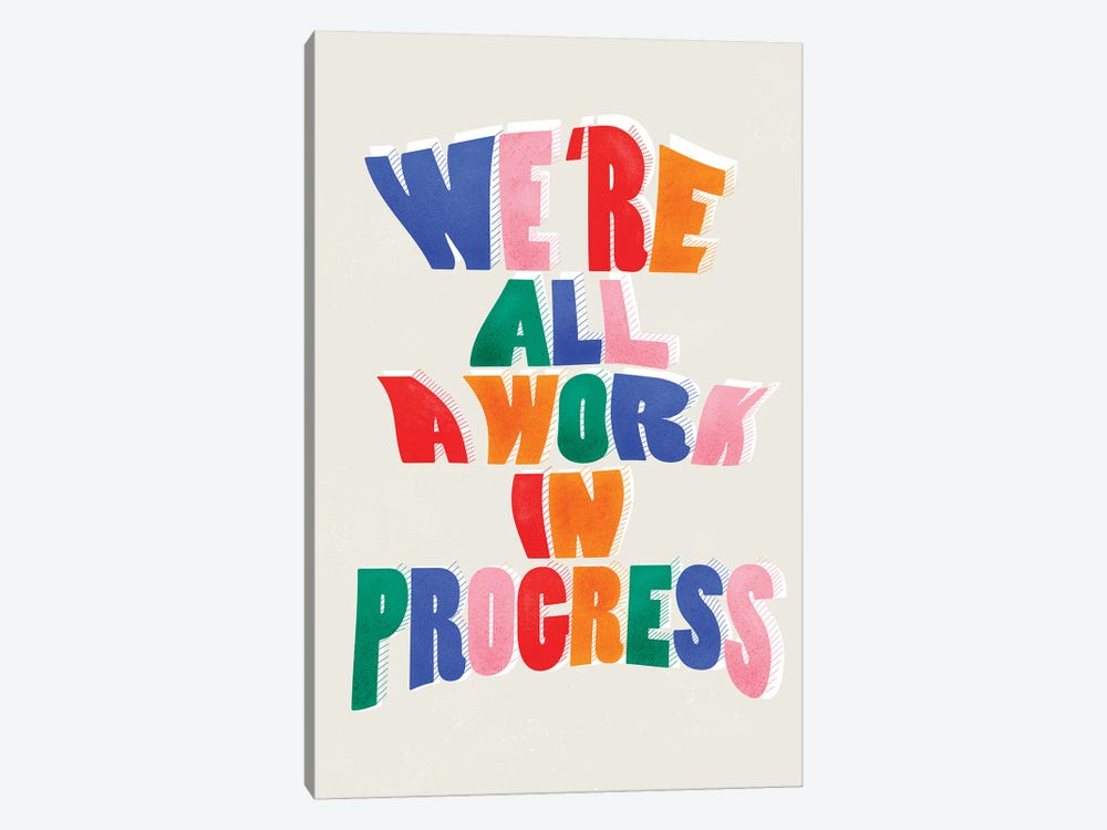 We Are All Work In Progress by Show Me Mars 1-piece Canvas Wall Art