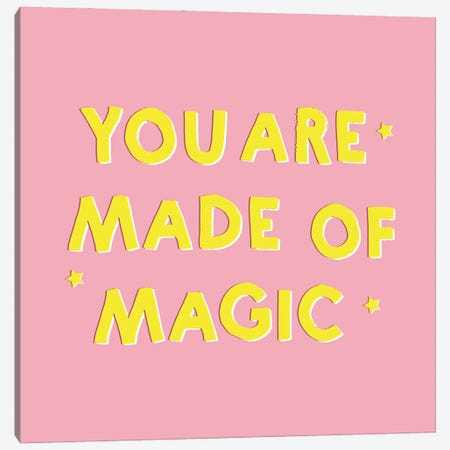 You Are Made Of Magic Typography Canvas Print #SMM195} by Show Me Mars Canvas Art Print