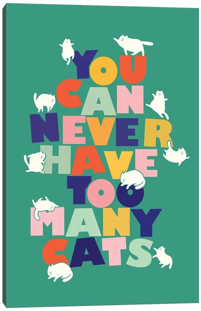You Can Never Have Too Many Cats Canvas Art Print - Show Me Mars