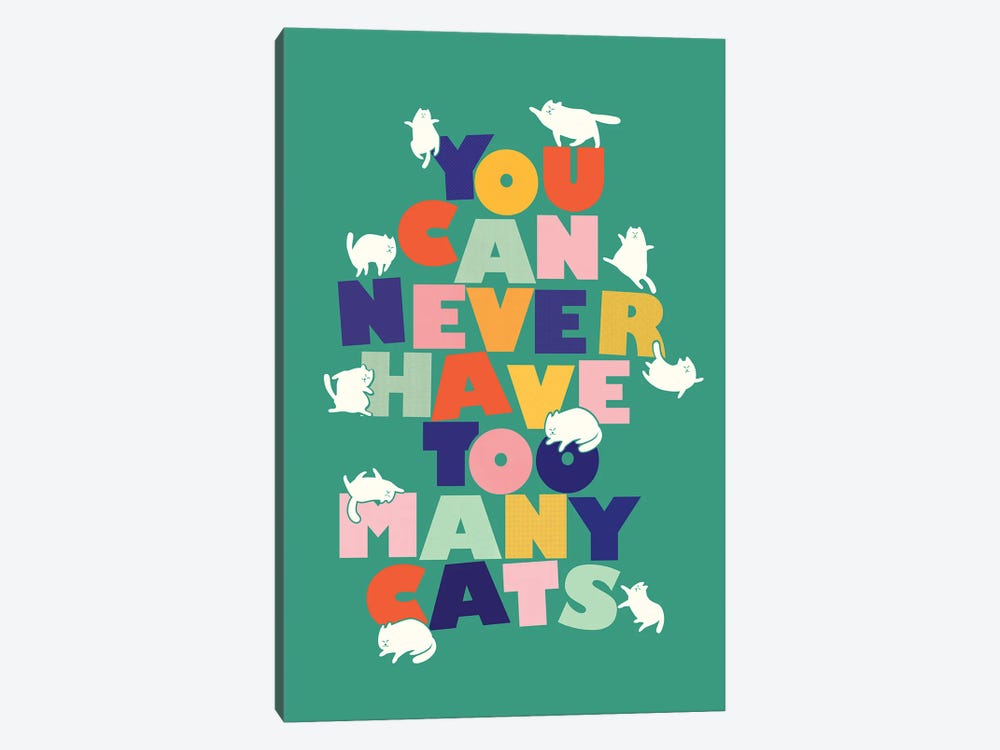 You Can Never Have Too Many Cats by Show Me Mars 1-piece Art Print