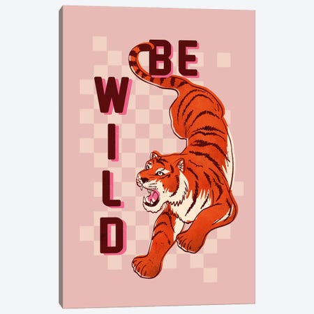 Be Wild Tiger Canvas Print #SMM197} by Show Me Mars Canvas Art Print