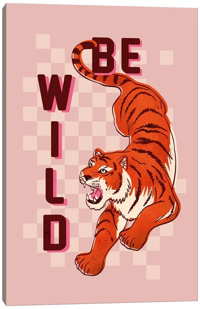 Be Wild Tiger Canvas Art Print - Tiger Art