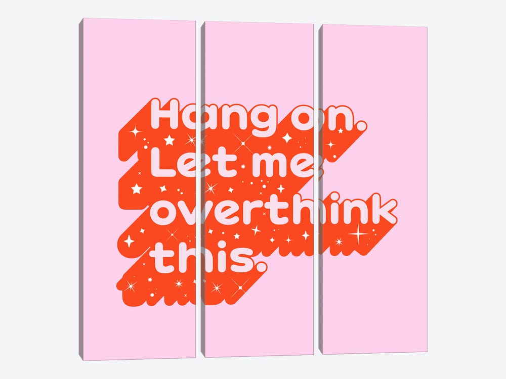 Hang On Let Me Overthink This by Show Me Mars 3-piece Canvas Art