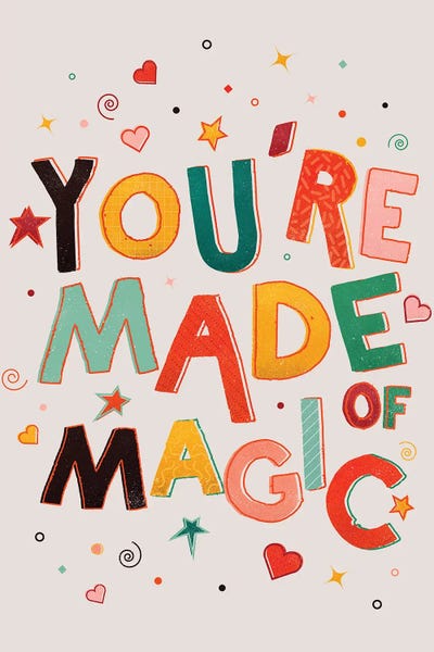 Dopamine Decor: You Are Made Of Magic Colorful Type by Show Me Mars