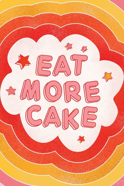 Dopamine Decor: Eat More Cake by Show Me Mars