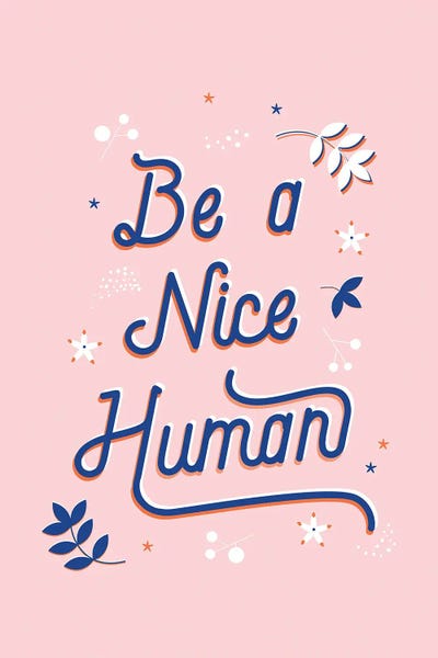 Be A Nice Human by Show Me Mars art print