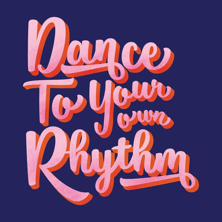 Dance To Your Own Rhythm Caligraphy