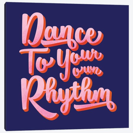 Dance To Your Own Rhythm Caligraphy Canvas Print #SMM47} by Show Me Mars Canvas Artwork