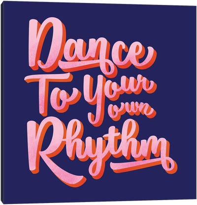 Dance To Your Own Rhythm Caligraphy Canvas Art Print - Indigo Art