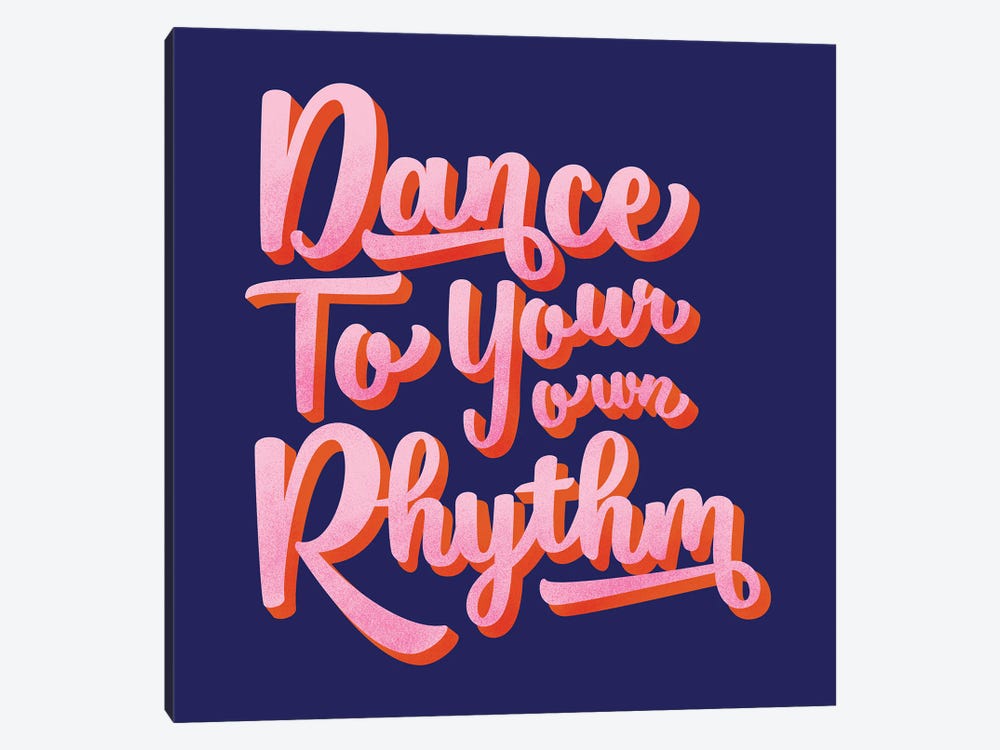 Dance To Your Own Rhythm Caligraphy by Show Me Mars 1-piece Canvas Art Print