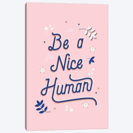 Be A Nice Human Canvas Print #SMM4} by Show Me Mars Canvas Print