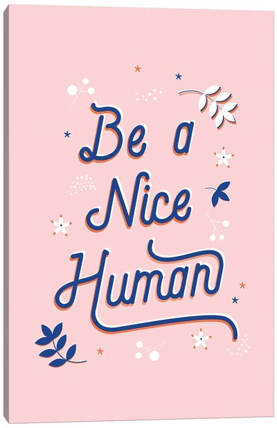 Be A Nice Human Canvas Art Print - Motivational