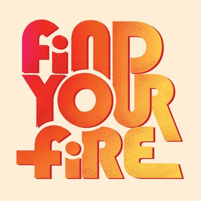 Find Your Fire Typography by Show Me Mars metal wall art
