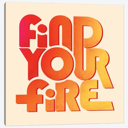 Find Your Fire Typography Canvas Print #SMM66} by Show Me Mars Canvas Wall Art