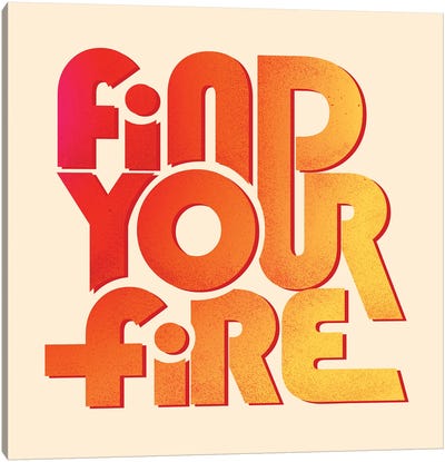 Find Your Fire Typography Canvas Art Print - Show Me Mars