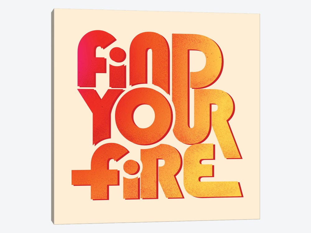 Find Your Fire Typography by Show Me Mars 1-piece Canvas Wall Art