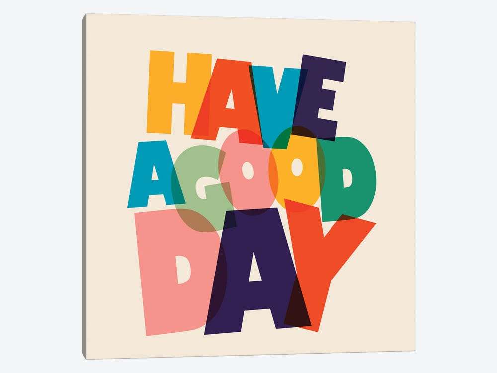 Have A Good Day Colorful Typography by Show Me Mars 1-piece Art Print