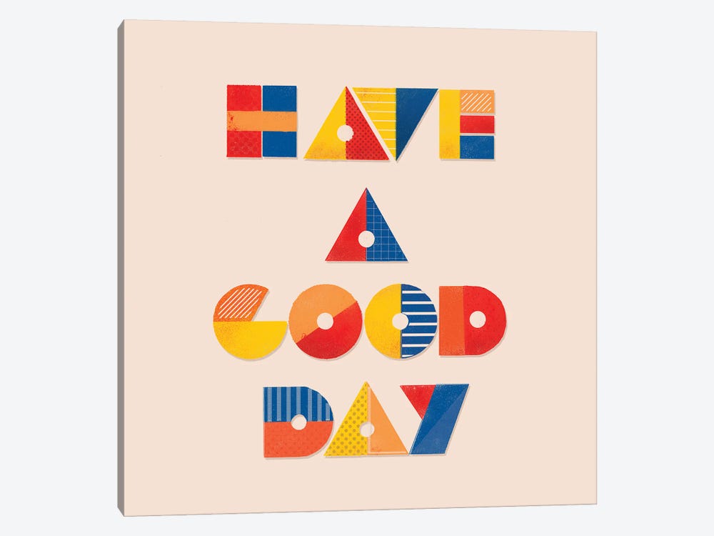 Have A Good Day Positive Typography by Show Me Mars 1-piece Canvas Artwork