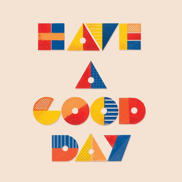 Dopamine Decor: Have A Good Day Positive Typography by Show Me Mars
