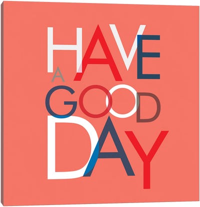 Have A Good Day Canvas Art Print - Show Me Mars